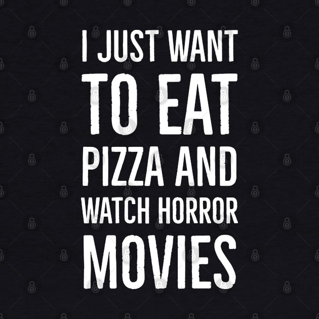 I Just Want To Eat Pizza And Watch Horror Movies by Suzhi Q